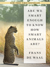 Cover image for Are We Smart Enough to Know How Smart Animals Are?